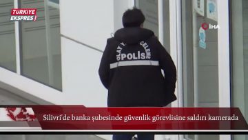 Silivride banka şubesinde güvenlik görevlisine saldırı kamerada