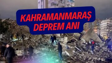 Kahramanmaraş en çarpıcı deprem anı görüntüleri